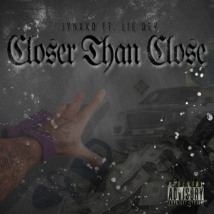 Album Closer Than Close (Explicit) oleh Jynxxo