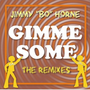 Jimmy Bo Horne的專輯GIMME SOME (The Remixes)