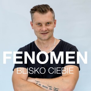 Listen to Blisko ciebie song with lyrics from Fenomen