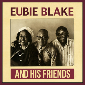 Eubie Blake的專輯And His Friends