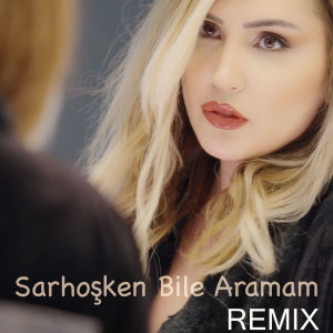 收聽Nur Cennet的Sarhoşken Bile Aramam (Remix)歌詞歌曲