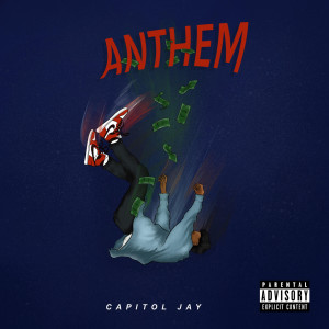 收听Capitol Jay的Anthem (Explicit)歌词歌曲