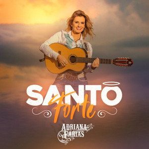 Dengarkan lagu Santo Forte nyanyian Adriana Farias dengan lirik