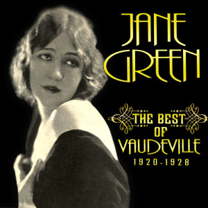 Jane Green的專輯The Best of Vaudeville 1920-1928