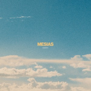 ดาวน์โหลดและฟังเพลง Mesias พร้อมเนื้อเพลงจาก Mimy