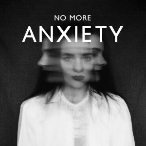 No More Anxiety (Peaceful Relaxation for the Mind and Soul to Break Free)
