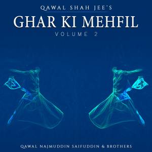 อัลบัม Ghar Ki Mehfil, Vol. 2 ศิลปิน Qawal Najmuddin Saifuddin And Brothers