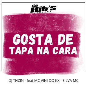 Album Gosta de Tapa na Cara (Explicit) from DJ THZIN