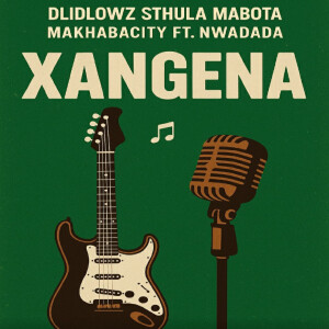 DLIDLOWZ STHULA MABOTA的專輯Xangena (Revisit)