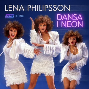 อัลบัม Dansa i neon (N!NE Remix) ศิลปิน Lena Philipsson