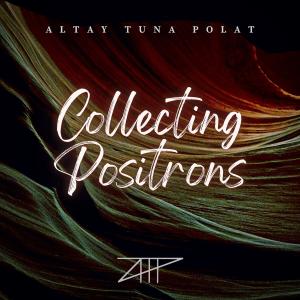 Listen to Collecting Positrons song with lyrics from Altay Tuna POLAT