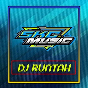 收听Skc music official的Dj Runtah歌词歌曲
