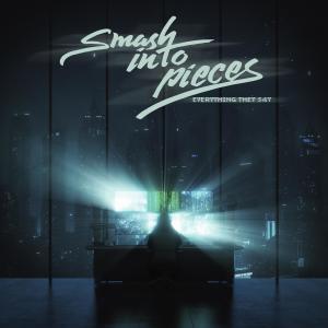 ดาวน์โหลดและฟังเพลง Everything They S4Y พร้อมเนื้อเพลงจาก Smash Into Pieces