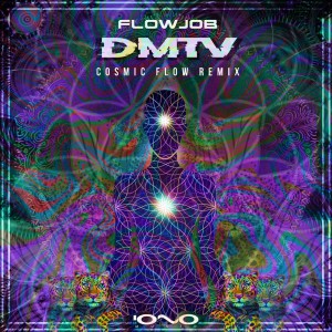 Flowjob的專輯Dmtv (Cosmic Flow Remix)