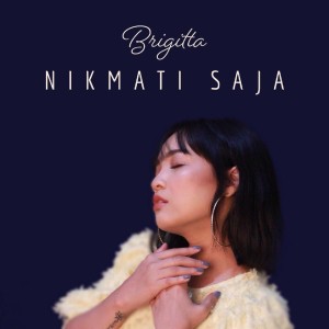 Listen to Nikmati Saja song with lyrics from Brigitta