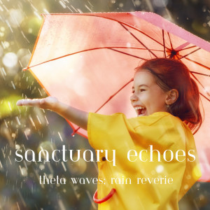 Sanctuary Echoes: Theta Waves, Rain Reverie