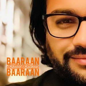 Listen to Baaraan Baaraan song with lyrics from Khaled Kayhan
