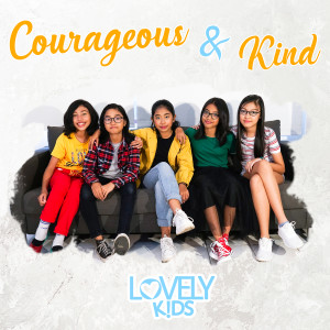 ดาวน์โหลดและฟังเพลง Courageous & Kind พร้อมเนื้อเพลงจาก LOVELY KIDS