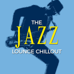 อัลบัม The Jazz Lounge Chillout ศิลปิน Chillout Jazz
