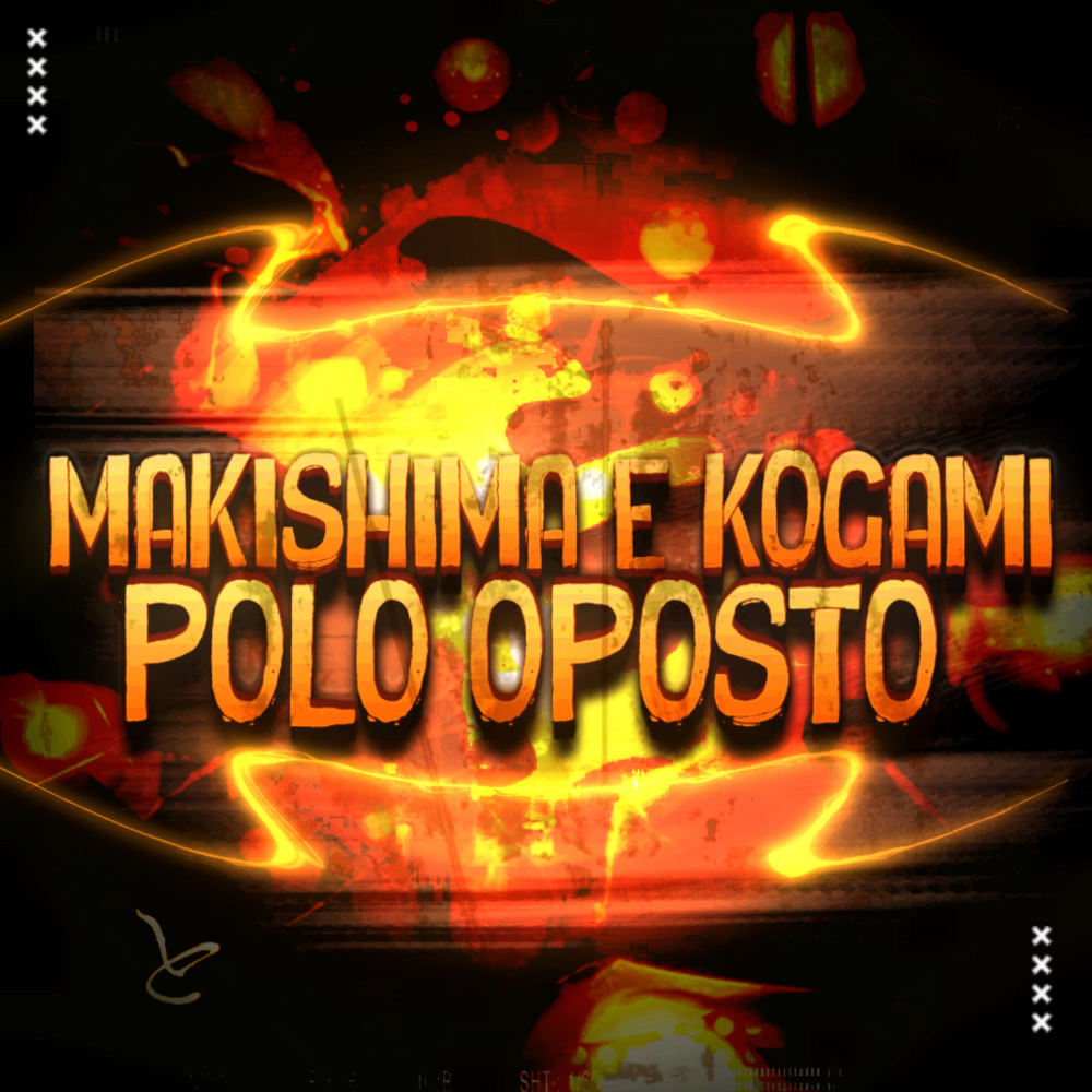 Makishima e Kogami: Polos Opostos (其他)