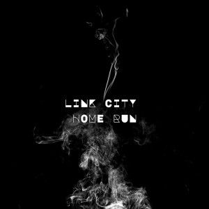 Listen to Home Run song with lyrics from Link City