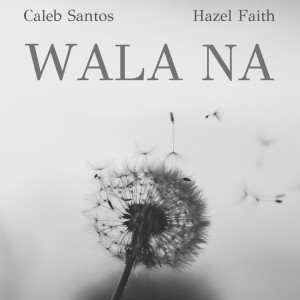 Caleb Santos的专辑Wala Na