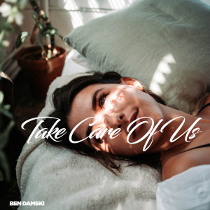 Dengarkan lagu Take Care Of Us nyanyian Ben Damski dengan lirik