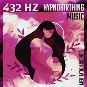 432 Hz Hypnobirthing Music (Meditation Sounds for Pregnancy Yoga, Easy Labor and Quick Painless Birth)