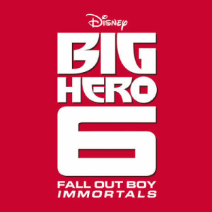 收聽Fall Out Boy的Immortals (From "Big Hero 6")歌詞歌曲