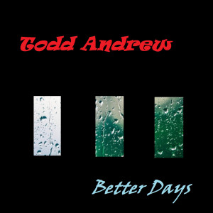 收听Todd Andrew的Better Days (Explicit)歌词歌曲