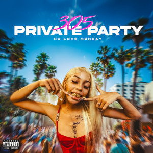 Album 305 Private Party (Explicit) from No Love Monday