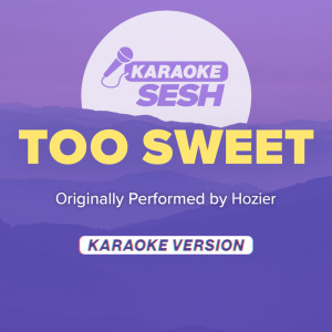 karaoke SESH的專輯Too Sweet (Originally Performed by Hozier) (Karaoke Version)