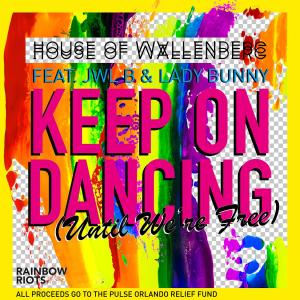 House of Wallenberg的專輯Keep On Dancing (Until We're Free) [feat. Jwl B & Lady Bunny]