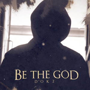 ดาวน์โหลดและฟังเพลง Be the God พร้อมเนื้อเพลงจาก Dok2