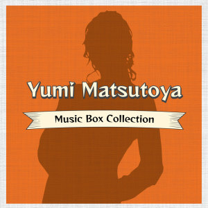 Album Yumi Matsutoya Music Box Collection from Relaxing Time Music