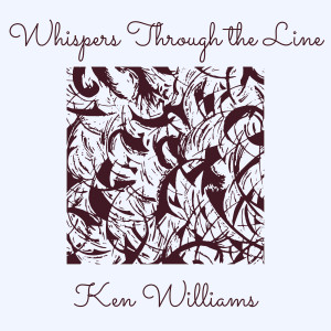 Album Whispers Through the Line from Ken Williams