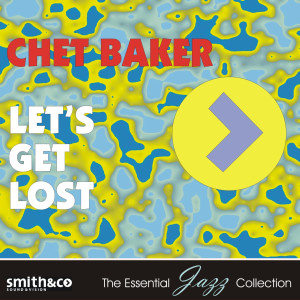 收聽Chet Baker的Let's Get Lost歌詞歌曲