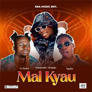 ดาวน์โหลดและฟังเพลง Mai Kyau (feat. S.james & Ngulde) พร้อมเนื้อเพลงจาก Babayanks Manjago