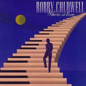 收聽Bobby Caldwell的Where Is Love歌詞歌曲