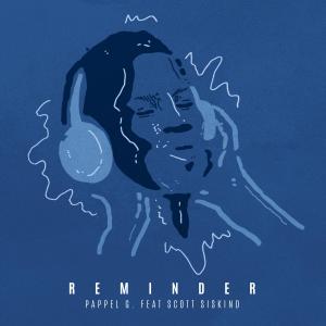 收聽PAPPEL_G的Reminder (feat. Scott Siskind)歌詞歌曲