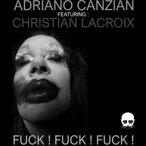 收聽Adriano Canzian的FUCK! FUCK! FUCK! E (Explicit)歌詞歌曲