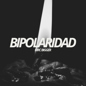 Listen to Bipolaridad song with lyrics from MRC BIGGER