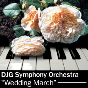 收聽DJG Symphony Orchestra的Wedding March歌詞歌曲
