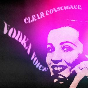 อัลบัม Vodka Voice ศิลปิน Clear Conscience