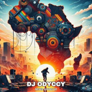 Listen to Never Giving Up song with lyrics from DJ Odyccy