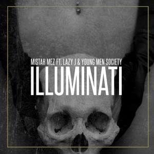 ดาวน์โหลดและฟังเพลง Illuminati พร้อมเนื้อเพลงจาก Mistah Mez