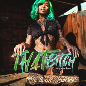 Listen to That Bitch (Explicit) song with lyrics from TY'LIYAH MONROE