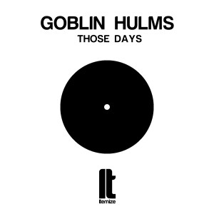 Listen to Those Days song with lyrics from Goblin Hulms