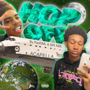 Dengarkan HOP OFF (feat. $ir Abe) (Acapella|Explicit) lagu dari RadSML dengan lirik