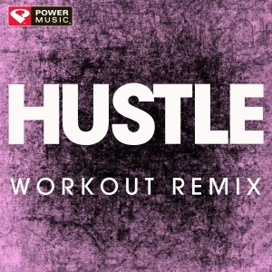 收聽Power Music Workout的Hustle (Extended Workout Remix)歌詞歌曲